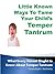TEMPER TANTRUM:Little Known Ways to Tame Your Child’s Temper Tantrum