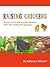 Raising Chickens: Answers to the Most Common Questions About Chicken Care, Feeding and Egg Laying