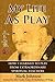 My Life As Play: How I Learned to Play from Extraordinary Spiritual Teachers
