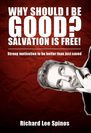 Why should I be good? Salvation is free!