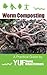 Worm Composting - A Practical Guide by Young Urban Farmers