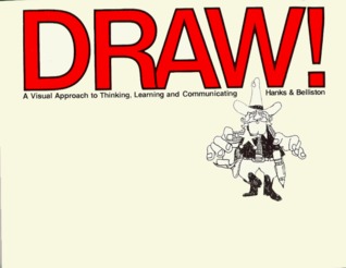 Draw!: A Visual Approach to Thinking, Learning and Communicating (Paperback)