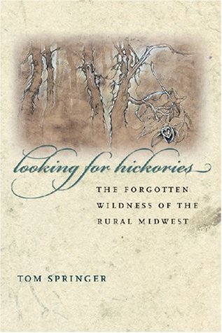 Looking for Hickories: The Forgotten Wildness of the Rural Midwest (Paperback)