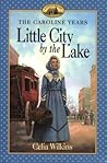 Little City by the Lake by Celia Wilkins