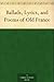Ballads, Lyrics, and Poems of Old France