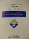 Preparing for you ACS Examination in Physical Chemistry : The Official Guide