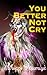 You Better Not Cry