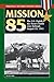 Mission 85: The U.S. Eighth Air Force's Battle over Holland, August 19, 1943 (Stackpole Military History Series)