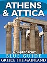 Athens & Attica - Blue Guide Chapter (from Blue Guide Greece the Mainland) Athens & Attica - Blue Guide Chapter (from Blue Guide Greece the Mainland)