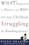 What Happened to Recess and Why Are Our Children Struggling in Kindergarten? What Happened to Recess and Why Are Our Children Struggling in Kindergarten?