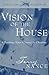 Vision for the House by Terry Nance