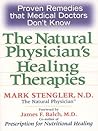 The Natural Physician's Healing Therapies: Proven Remedies that Medical Doctors Don't Know