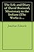 The Life and Diary of David Brainerd, Missionary to the Indians (The Works of Jonathan Edwards)