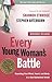 Every Young Woman's Battle: Guarding Your Mind, Heart, and Body in a Sex-Saturated World (The Every Man Series)