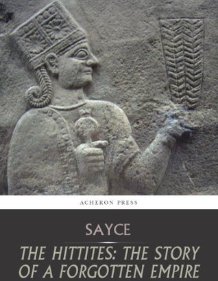 The Hittites: The Story of a Forgotten Empire (Kindle Edition)