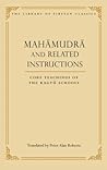 Mahamudra and Related Instructions: Core Teachings of the Kagyu Schools (Library of Tibetan Classics) Mahamudra and Related Instructions: Core Teachings of the Kagyu Schools (Library of Tibetan Classics)