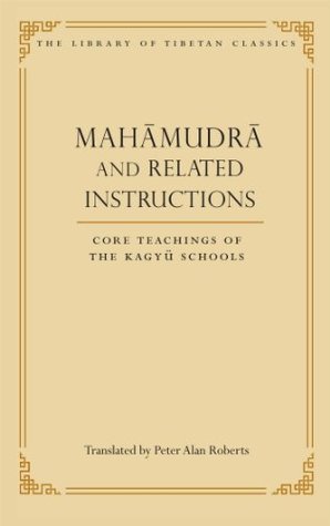 Mahamudra and Related Instructions: Core Teachings of the Kagyu Schools (Library of Tibetan Classics)