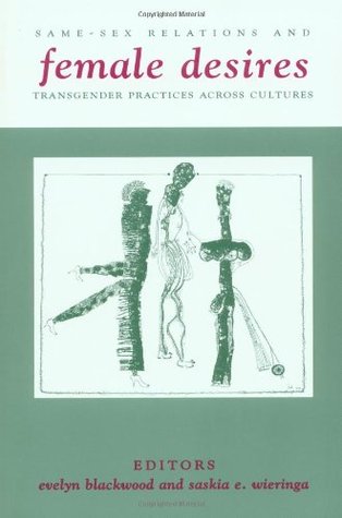 Female Desires: Same-Sex Relations and Transgender Practices across Cultures (Paperback)