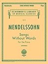 Mendelssohn Songs Without Words for the Piano #58 Schirmer's Library of Musical Classics Vol. 58)
