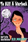 To Kill a Warlock by H.P. Mallory