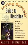 The Loving Parents' Guide to Discipline: How to Teach Your Child to Behave--with Kindness, Understanding and Respect The Loving Parents' Guide to Discipline: How to Teach Your Child to Behave--with Kindness, Understanding and Respect