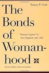 The Bonds of Womanhood: "Woman's Sphere" in New England, 1780-1835