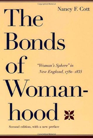 The Bonds of Womanhood: "Woman's Sphere" in New England, 1780-1835 (Paperback)