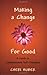 Making a Change for Good: A...