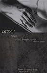 Corpse: Nature, Forensics, and the Struggle to Pinpoint Time of Death