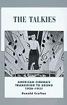 The Talkies: American Cinema's Transition to Sound, 1926-1931