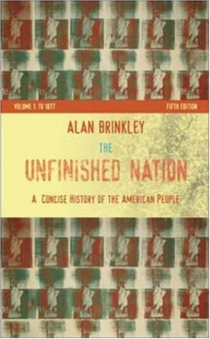 The Unfinished Nation: A Concise History of the American People Volume I: To 1877 (Paperback)