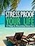 Stress Proof Your Life- 15 Steps to Reducing Anxiety, Stress, Depression & Becoming Stress Free (a quick guide to stress management and living a better life)