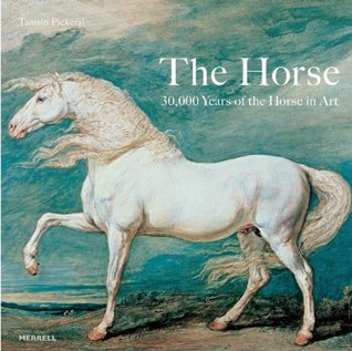 The Horse: 30,000 Years of the Horse in Art (Hardcover)