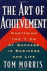 Art of Achievement: Mastering the 7 C's of Success in Business and Life Art of Achievement: Mastering the 7 C's of Success in Business and Life