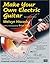 Make Your Own Electric Guitar by Melvyn Hiscock