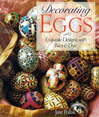 Decorating Eggs: Exquisite Designs with Wax & Dye (Paperback)