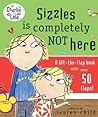 Sizzles Is Completely Not Here (Charlie and Lola) Sizzles Is Completely Not Here (Charlie and Lola)