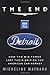 The End of Detroit by Micheline Maynard