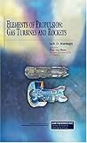 Elements of Propulsion: Gas Turbines And Rockets (AIAA Education Series) Elements of Propulsion: Gas Turbines And Rockets (AIAA Education Series)