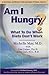 Am I Hungry? What to Do When Diets Don't Work
