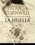 La Huella by Patricia Cornwell La Huella by Patricia Cornwell