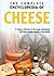 The Complete Encyclopedia of Cheese by Christian Callec