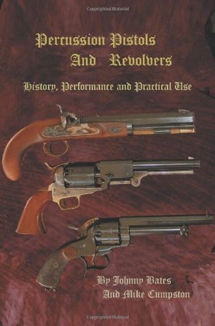 Percussion Pistols And Revolvers: History, Performance and Practical Use (Paperback)