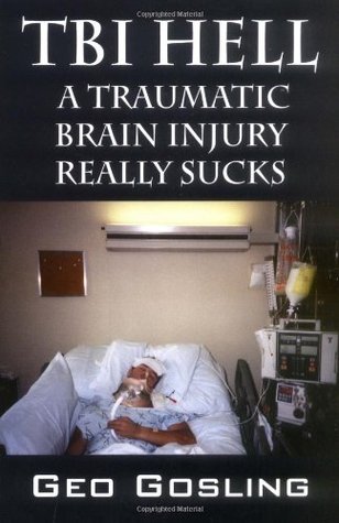 TBI Hell: A Traumatic Brain Injury Really Sucks (Living with a brain that doesn't work quite right, #1)