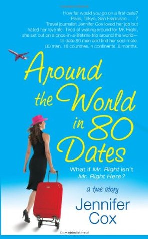 Around the World in 80 Dates: What if Mr. Right Isn't Mr. Right Here, A True Story (Paperback)