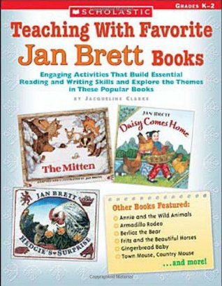 Teaching With Favorite Jan Brett Books: Engaging Activities That Build Essential Reading and Writing Skills and Explore the Themes in These Popular Books (Paperback)