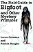 THE FIELD GUIDE TO BIGFOOT AND OTHER MYSTERY PRIMATES
