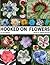 Hooked on Flowers - 50 Flowers, 8 Leaves, 6 Critters - Croche... by Lisa Gentry