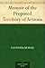 Memoir of the Proposed Territory of Arizona