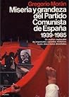 Miseria y grandeza del Partido Comunista de España, 1939-1985 Miseria y grandeza del Partido Comunista de España, 1939-1985
